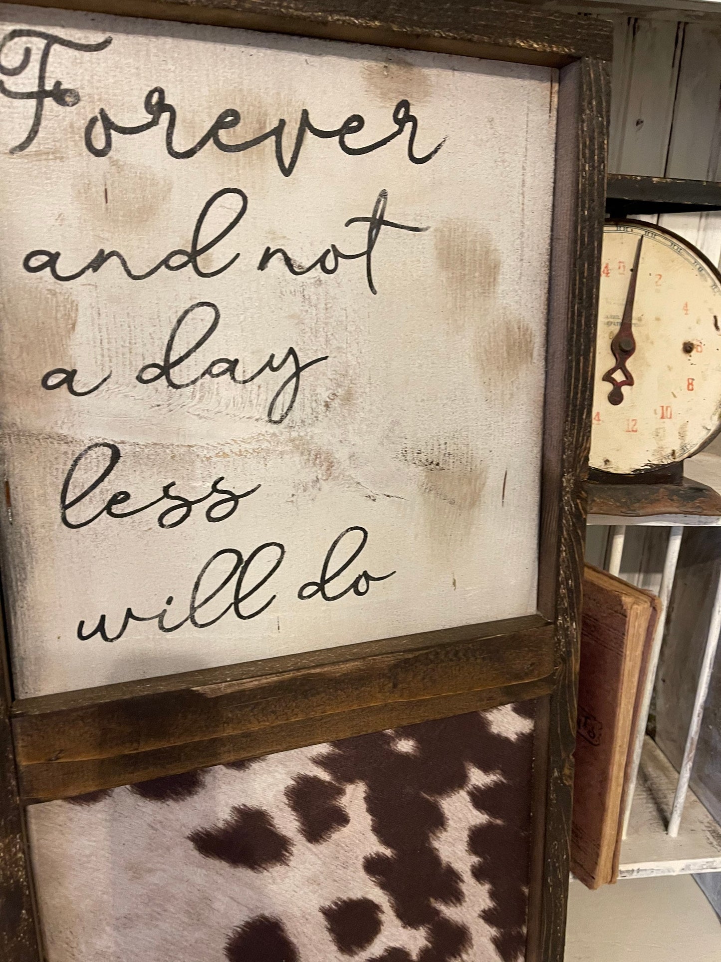 Forever and not a day less sign/cow sign/cow decor/cowhide sign/farmhouse sign/western sign/hand painted not vinyl