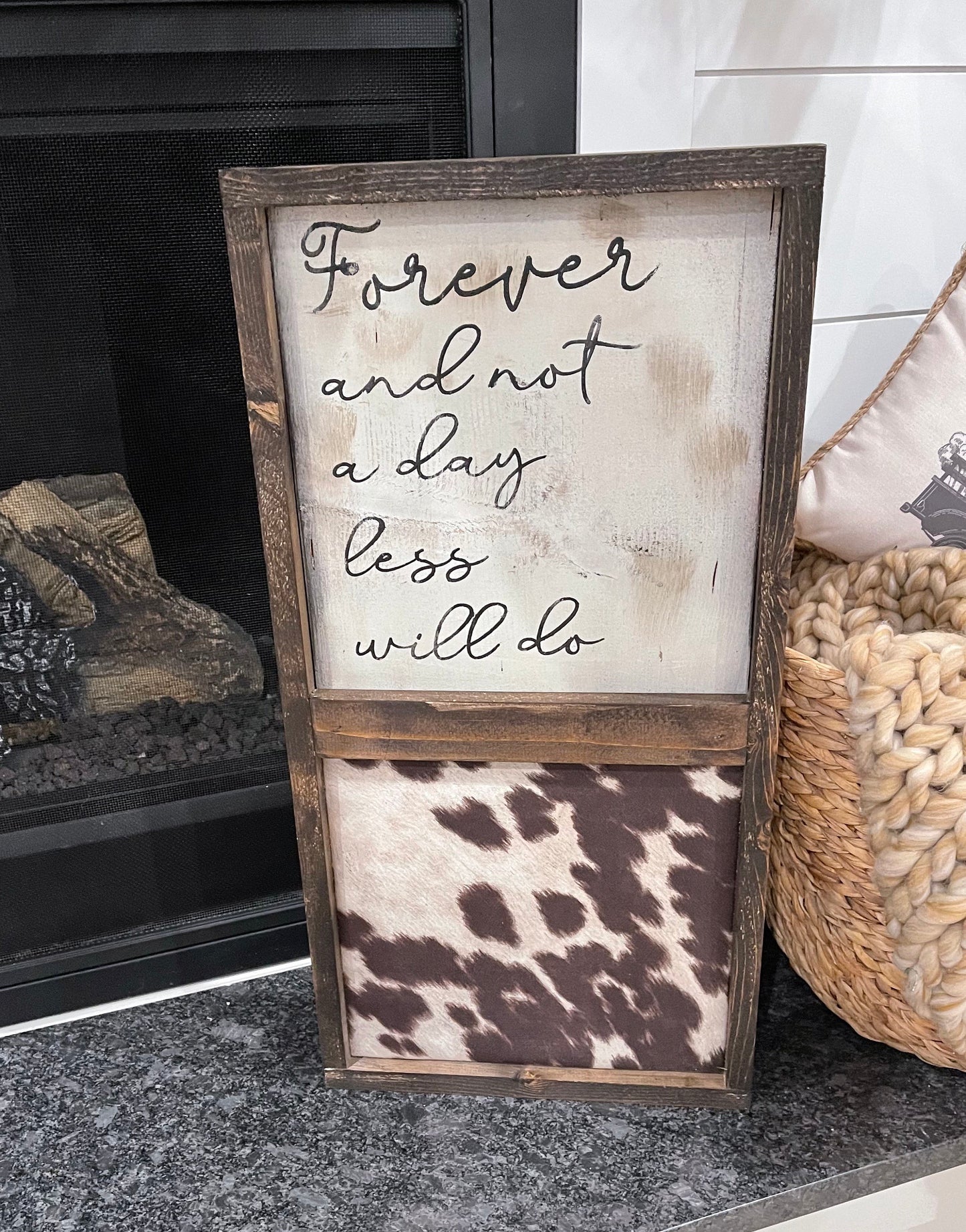 Forever and not a day less sign/cow sign/cow decor/cowhide sign/farmhouse sign/western sign/hand painted not vinyl