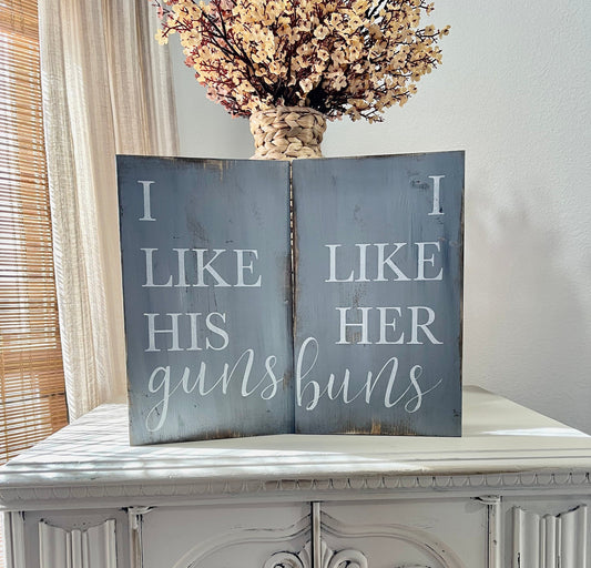 Set of signs/I like his guns sign/I like her buns sign/farmhouse rustic sign/funny sign/love sign